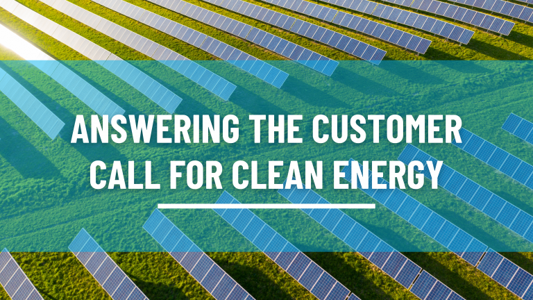 Answering The Customers Call For Clean Energy 1 768x432 
